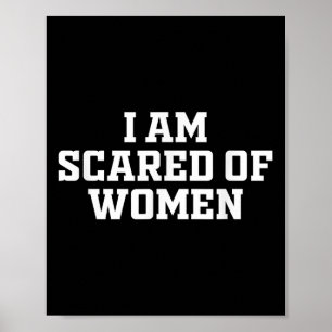 Póster Me Asustan Las Mujeres - Diciendo De Forma Gracios