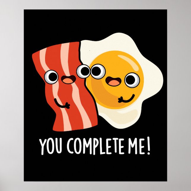 Póster Me Completas Gracioso Bacon Egg Pun Dark BG (Frente)