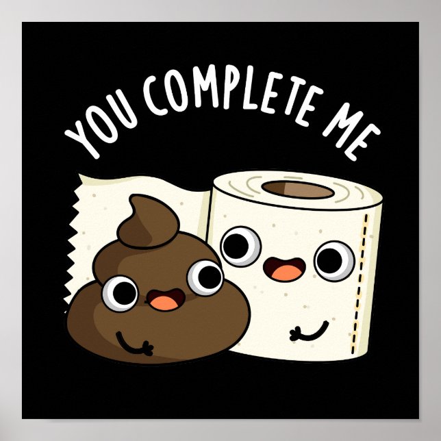 Póster Me Completaste Funny Poop Pun Dark BG (Frente)