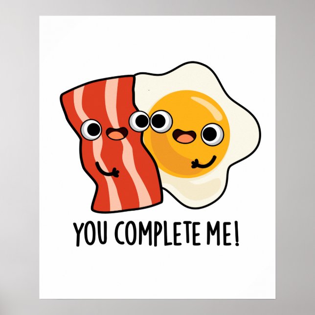 Póster Me Completaste Gracioso Bacon Egg Pun (Frente)
