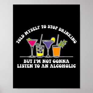 Póster Me Dijeron Que Dejara De Beber Pero No Voy A Lista