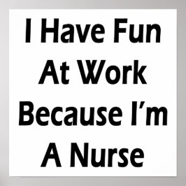 Póster Me Divierto En El Trabajo Porque Soy Una Enfermera