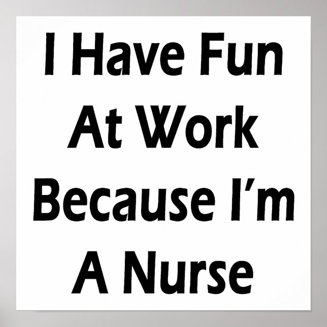 Póster Me Divierto En El Trabajo Porque Soy Una Enfermera (Frente)