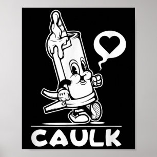 Póster Me Encanta Caulk Construction Funny Dad Handyman C