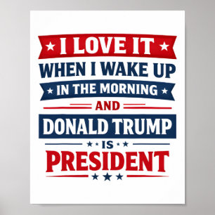 Póster Me Encanta Cuando Me Despierto Y Donald Trump Es M