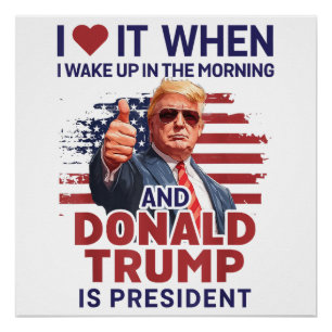Póster Me Encanta Cuando Me Despierto Y Trump Es El Presi