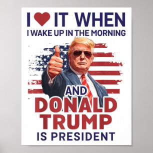Póster Me Encanta Cuando Me Despierto Y Trump Es El Presi