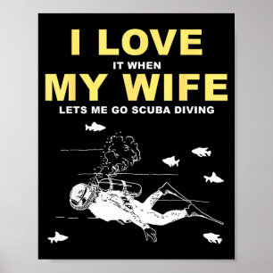 Póster Me Encanta Cuando Mi Esposa Me Deja Ir a Bucear Di