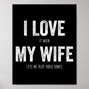 Póster Me encanta cuando mi esposa me deja jugar videojue