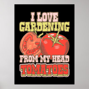 Póster Me Encanta La Jardinería De Mis Tomates De La Cabe