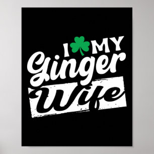 Póster Me Encanta Mi Esposa De Ginger Redhead Shamrock St
