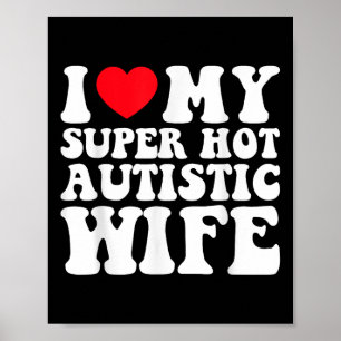 Póster Me encanta mi súper ardiente esposa autista asombr