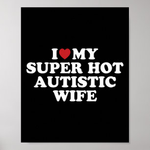 Póster Me Encanta Mi Supercaliente Esposa Autista Increíb