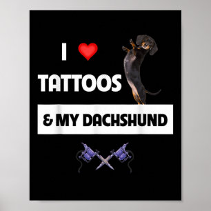 Póster Me Encantan Los Tatuajes Y Mi Perro Dachshund Tatt