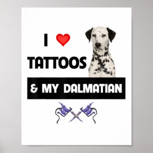 Póster Me Encantan Los Tatuajes Y Mi Perro Dalmaciano Tat