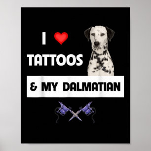 Póster Me Encantan Los Tatuajes Y Mi Perro Dalmaciano Tat