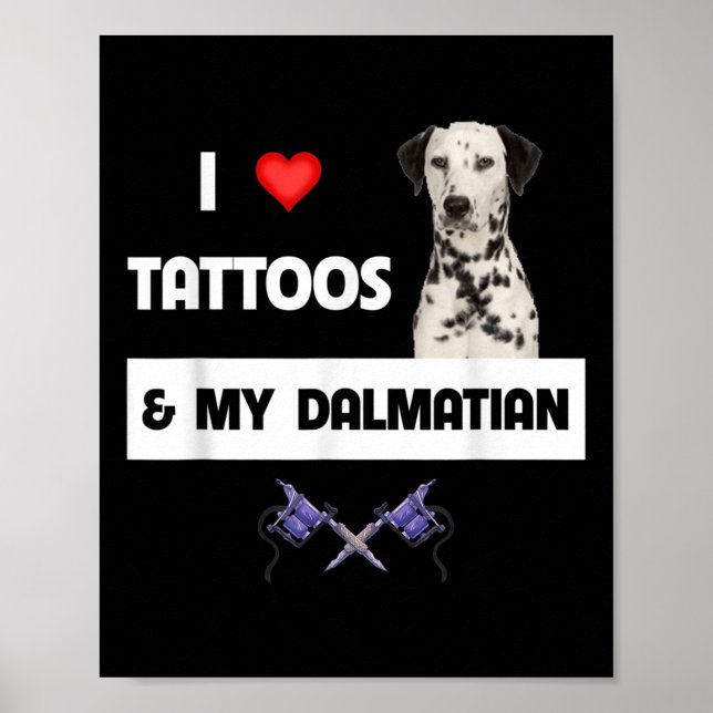 Póster Me Encantan Los Tatuajes Y Mi Perro Dalmaciano Tat (Frente)
