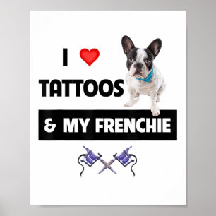 Póster Me Encantan Los Tatuajes Y Mi Perro Francés De Bul