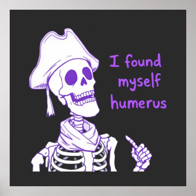 Póster Me Encontré Humerus - Funny Skeleton Pun (Frente)