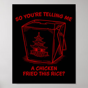 Póster Me estás diciendo que un pollo frió este arroz Div
