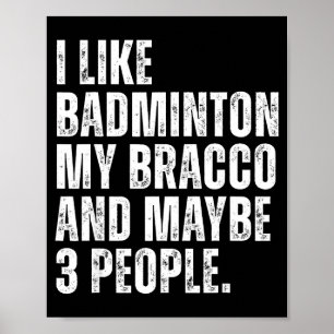 Póster Me gusta amante del bádminton dueño de perro Bracc