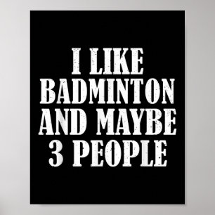 Póster Me Gusta Badminton Y Quizá 3 Personas Divertidas