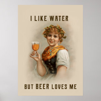 Póster Me gusta el agua pero la cerveza me ama