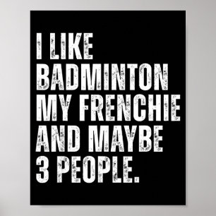 Póster Me gusta el bádminton a mi frenchie divertido bull