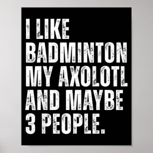 Póster Me gusta el bádminton, mi amante ajolote salamandr