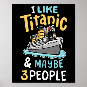 Póster Me gusta el Titanic y tal vez 3 personas divertida