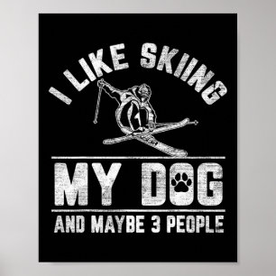 Póster Me gusta esquiar mi perro y tal vez 3 personas dic