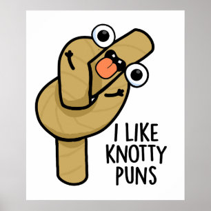 Póster Me Gusta Knotty Puns Funny Rope Pun