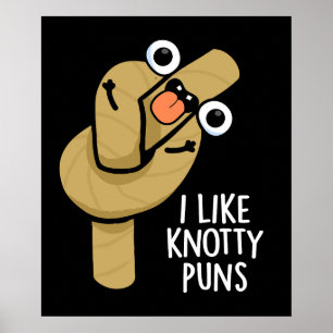 Póster Me Gusta Knotty Puns Funny Rope Pun Dark BG