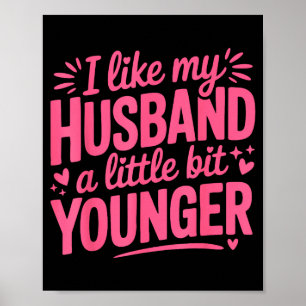 Póster Me gusta mi esposo un poco más joven divertido ros