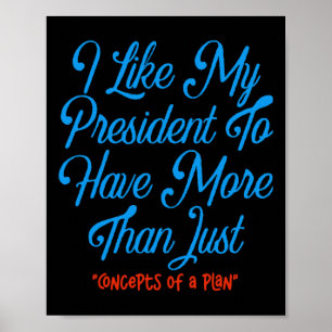 Póster Me Gusta Que Mi Presidente Tenga Más Que Conceptos