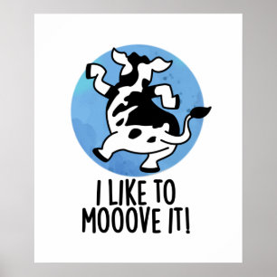 Póster Me Gusta Trasladarlo Gracioso Cow Pun