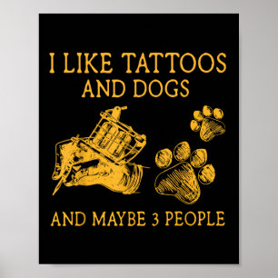 Póster Me Gustan Los Perros Y Los Tatuajes Y Quizá 3 Pers