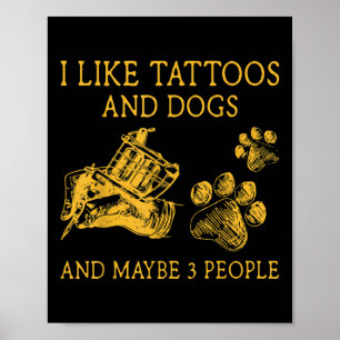 Póster Me Gustan Los Tatuajes Y Perros Y Quizá 3 Personas