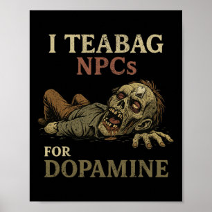 Póster Me Hago el Té a NPCs Para Dopamina - Divertido Zom