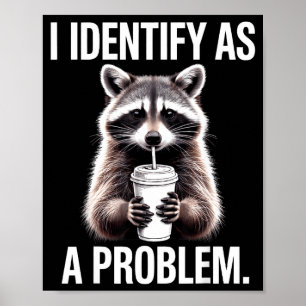 Póster Me Identifico Como Un Problema Chistoso Mapache Hu