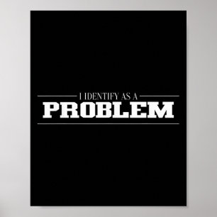Póster Me Identifico Como Un Problema - Cita Graciosa Sar