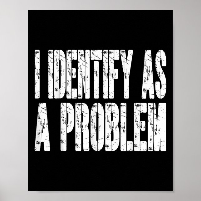 Póster Me Identifico Como Un Problema Divertido Chiste De (Frente)