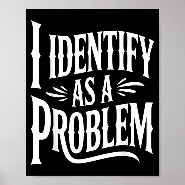 Póster Me Identifico Como Un Problema Divertido Dicho Sar (Frente)