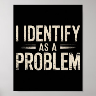 Póster Me Identifico Como Un Problema Divertido Dicho Sar