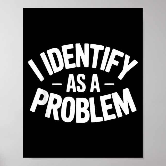 Póster Me Identifico Como Un Problema Divertido Dicho Sar (Frente)