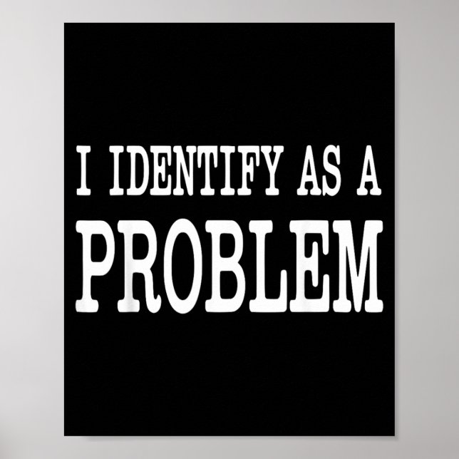 Póster Me Identifico Como Un Problema Divertido Dicho Sar (Frente)