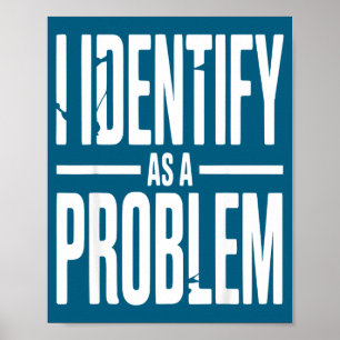 Póster Me identifico como un problema divertido dicho sar