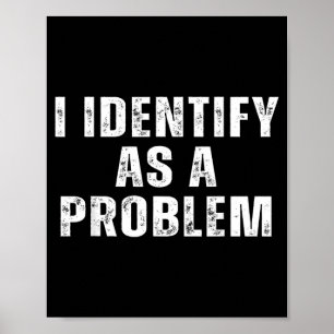 Póster Me Identifico Como Un Problema Divertido Humor Chi