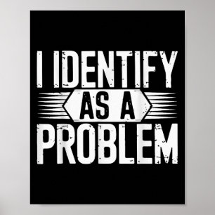 Póster Me Identifico Como Un Problema Divertido Sarcástic