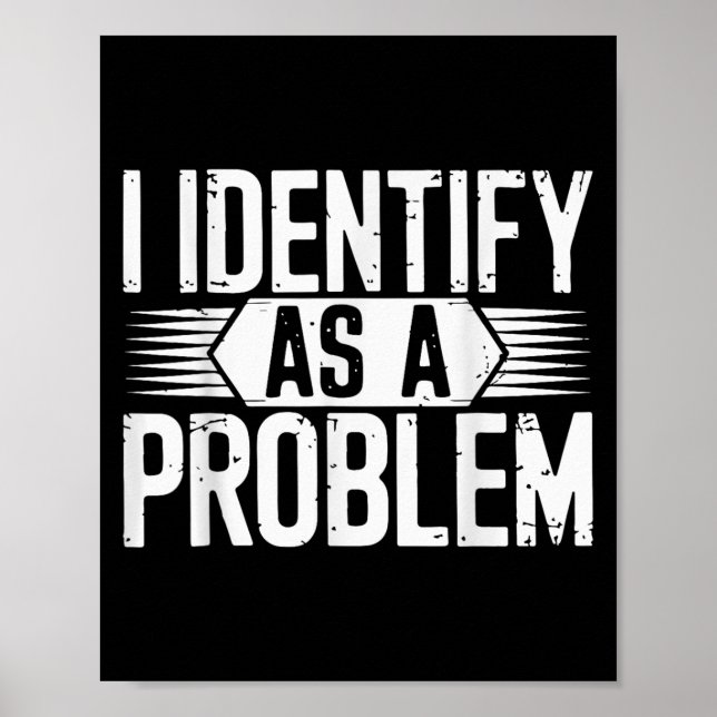 Póster Me Identifico Como Un Problema Divertido Sarcástic (Frente)
